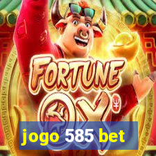 jogo 585 bet